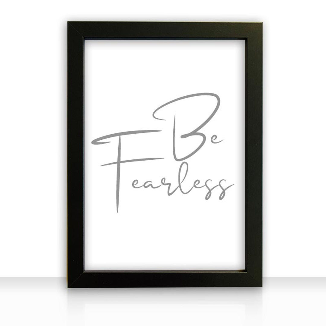 Kunstdruck Poster Bild BE FEARLESS mit edlem schwarzen Bilderrahmen