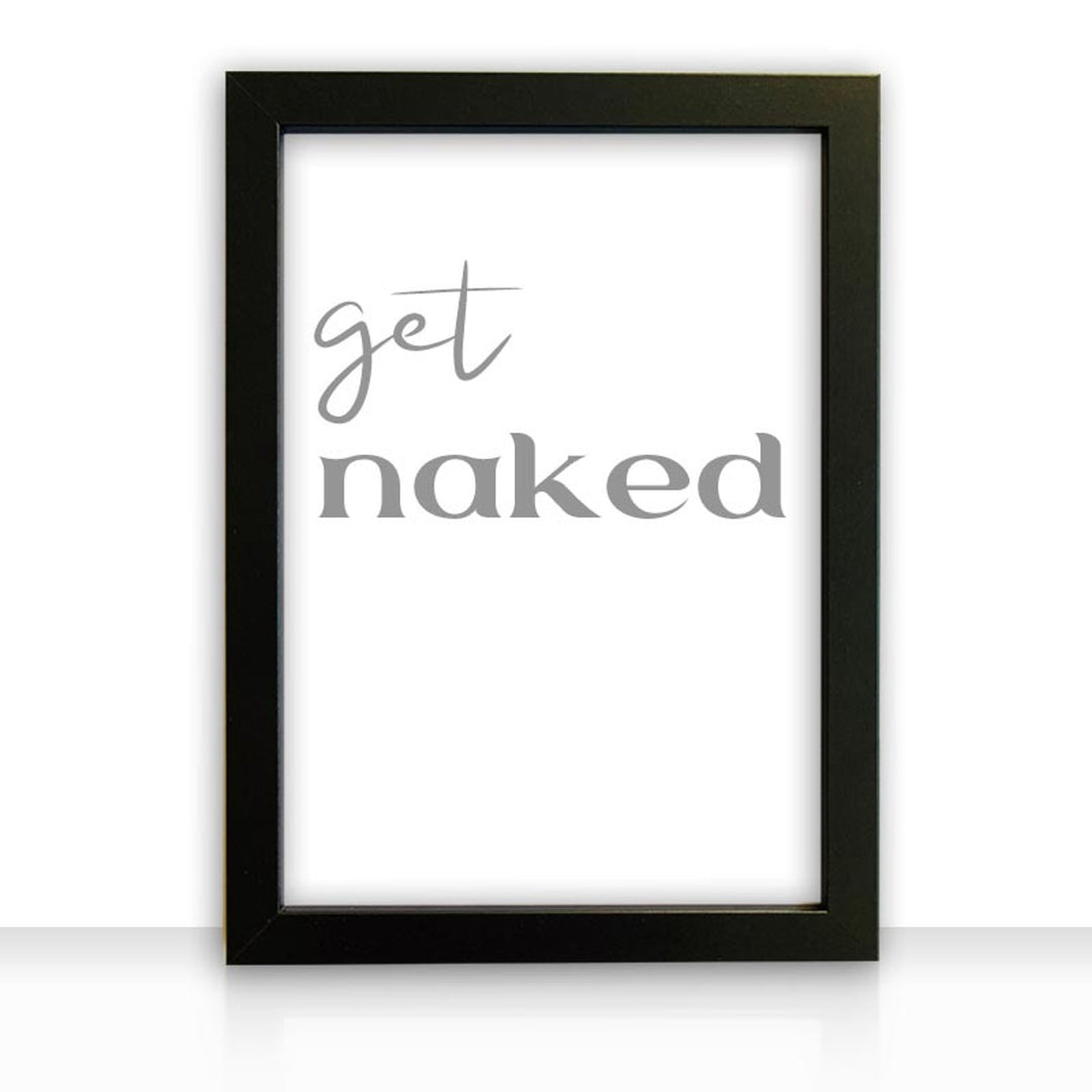 Kunstdruck Poster Bild get naked mit edlem schwarzen Bilderrahmen
