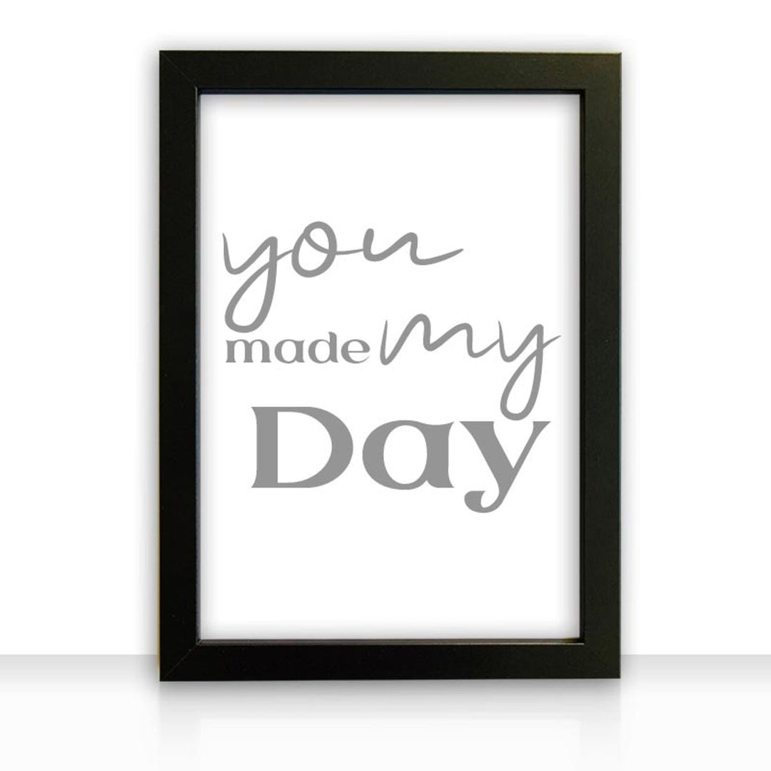 Kunstdruck Poster Bild you made my day I mit edlem schwarzen Bilderrahmen - all - yours24