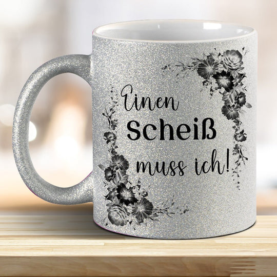 Einen Scheiß muss ich! Glitzer - Tasse - all - yours24