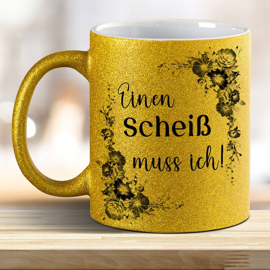 Einen Scheiß muss ich! Glitzer - Tasse - all - yours24