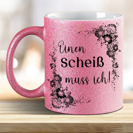 Einen Scheiß muss ich! Glitzer - Tasse - all - yours24