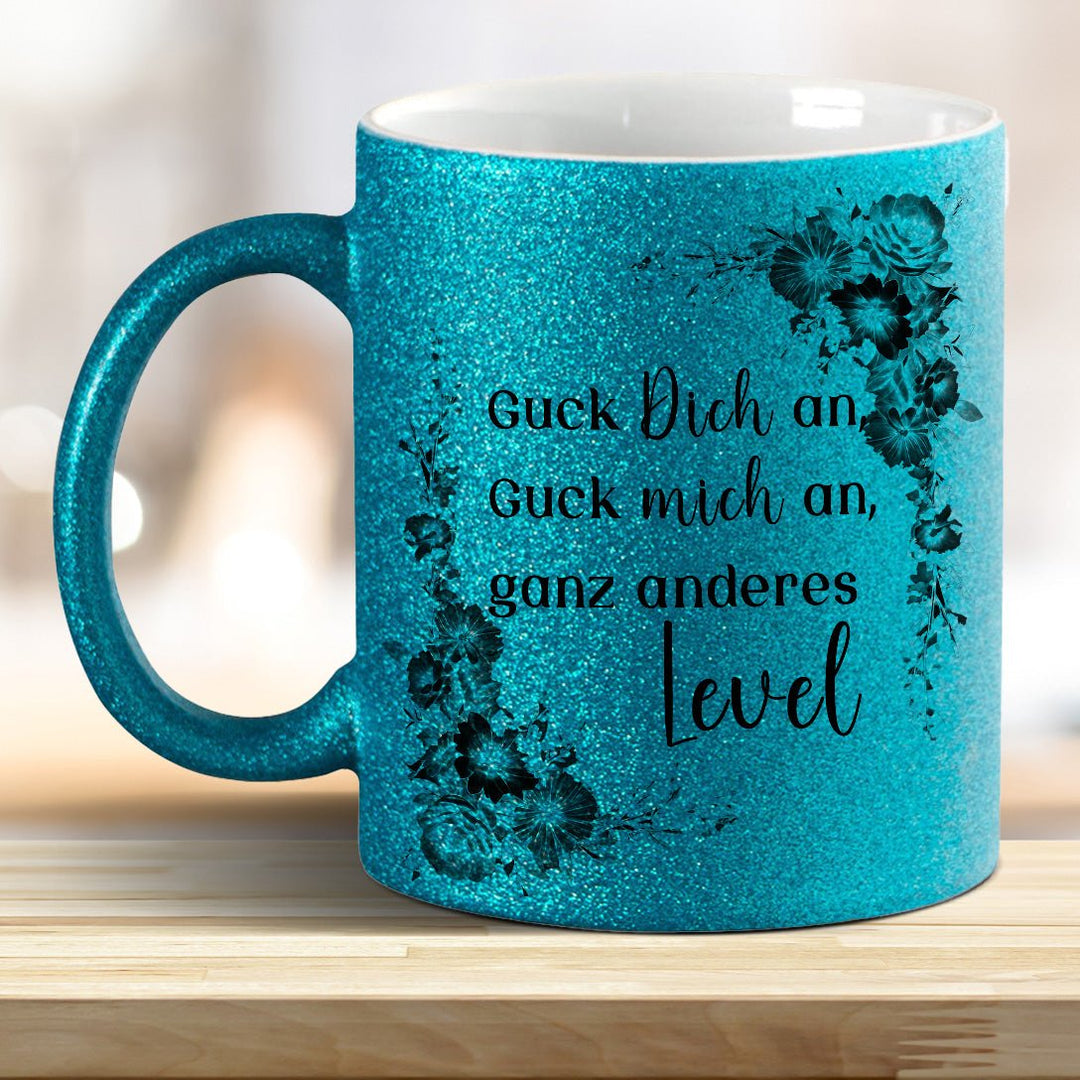 Guck mich an, Guck Dich an, ganz anderes Level! Glitzer - Tasse - all - yours24