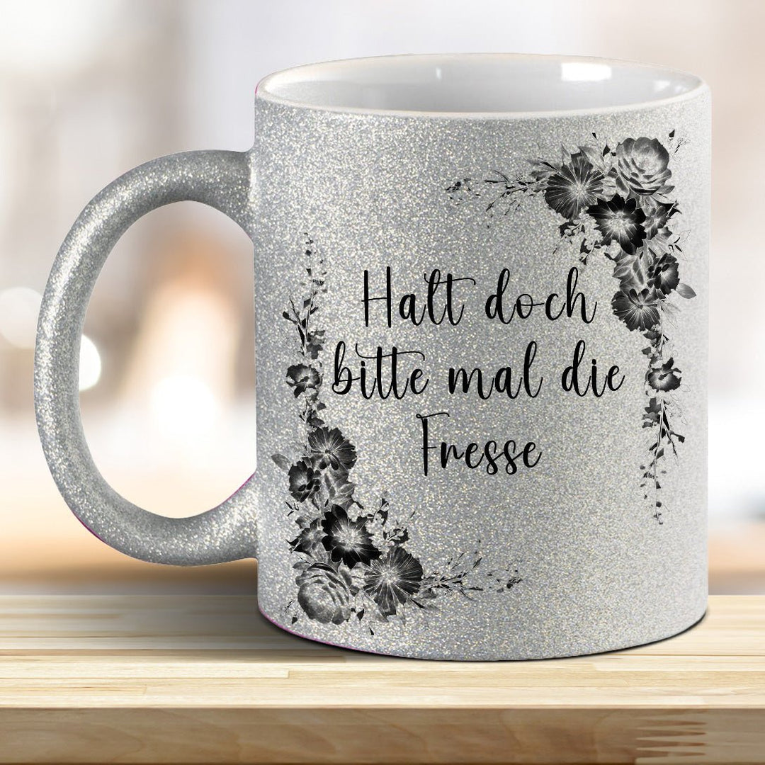 Halt doch bitte mal die Fresse! Glitzer - Tasse - all - yours24