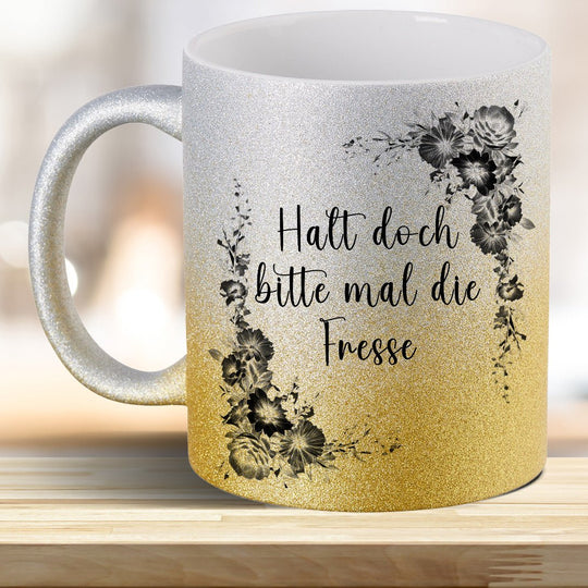 Halt doch bitte mal die Fresse! Glitzer - Tasse - all - yours24