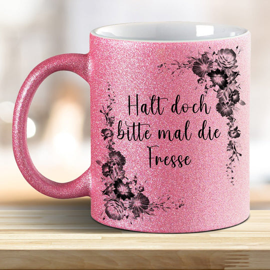 Halt doch bitte mal die Fresse! Glitzer - Tasse - all - yours24