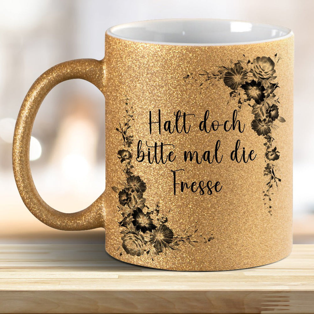 Halt doch bitte mal die Fresse! Glitzer - Tasse - all - yours24