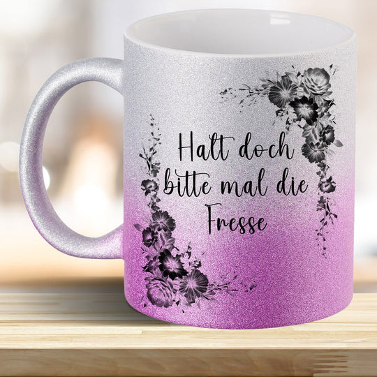 Halt doch bitte mal die Fresse! Glitzer - Tasse - all - yours24