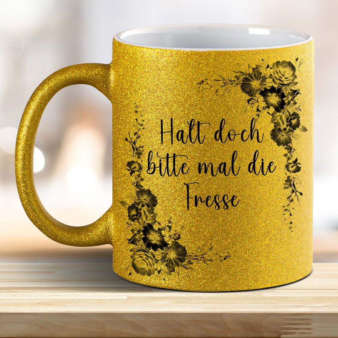Halt doch bitte mal die Fresse! Glitzer - Tasse - all - yours24