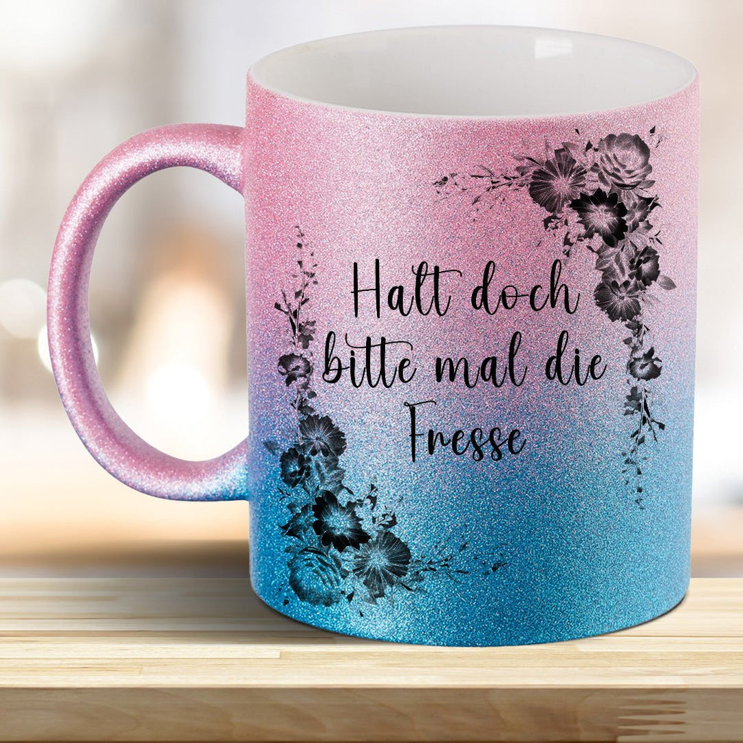 Halt doch bitte mal die Fresse! Glitzer - Tasse - all - yours24