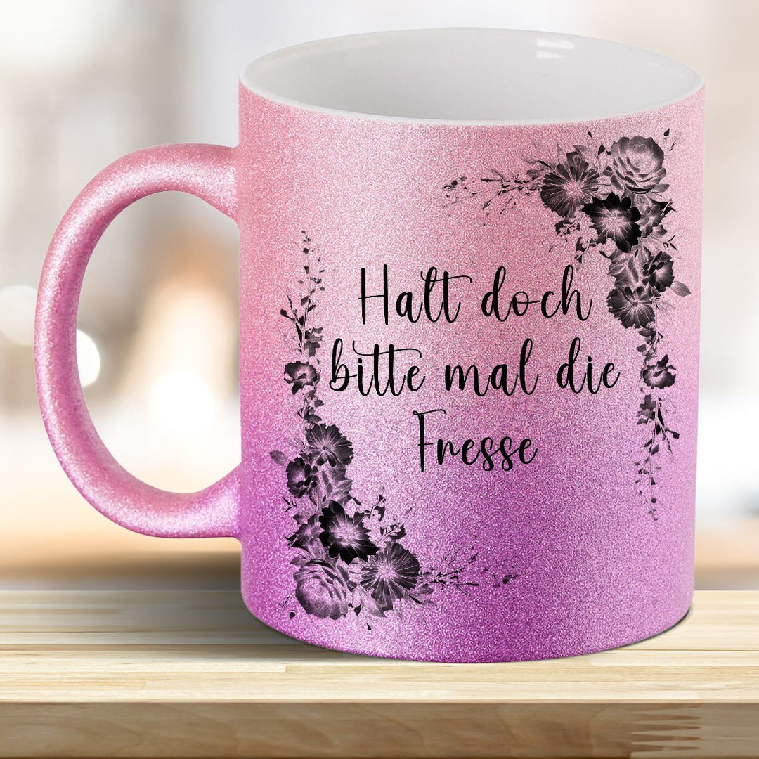 Halt doch bitte mal die Fresse! Glitzer - Tasse - all - yours24