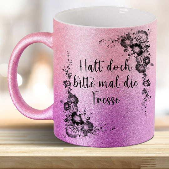 Halt doch bitte mal die Fresse! Glitzer - Tasse - all - yours24