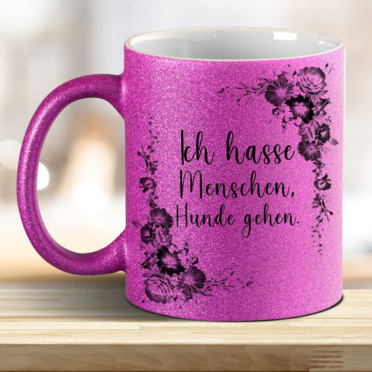 Ich hasse Menschen Hunde geh'n! Glitzer - Tasse - all - yours24