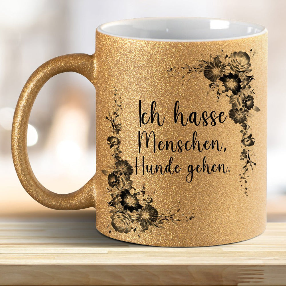 Ich hasse Menschen Hunde geh'n! Glitzer - Tasse - all - yours24