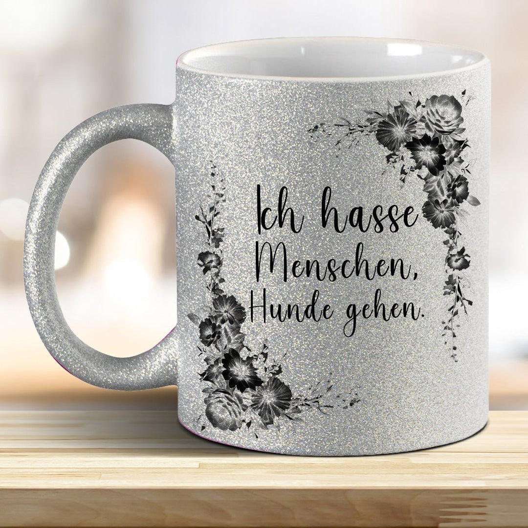 Ich hasse Menschen Hunde geh'n! Glitzer - Tasse - all - yours24