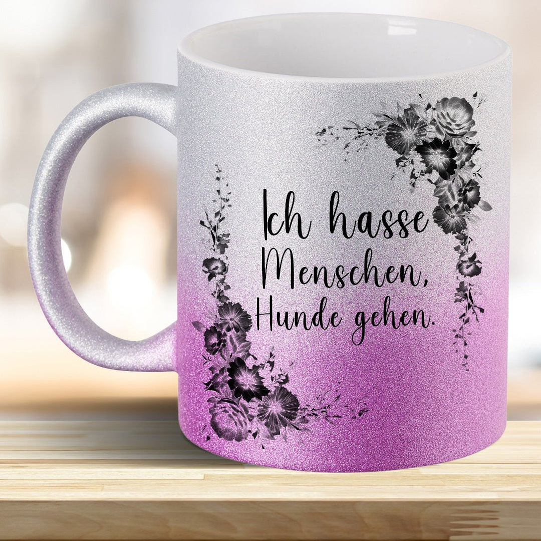 Ich hasse Menschen Hunde geh'n! Glitzer - Tasse - all - yours24