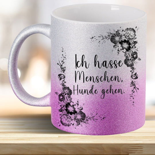 Ich hasse Menschen Hunde geh'n! Glitzer - Tasse - all - yours24