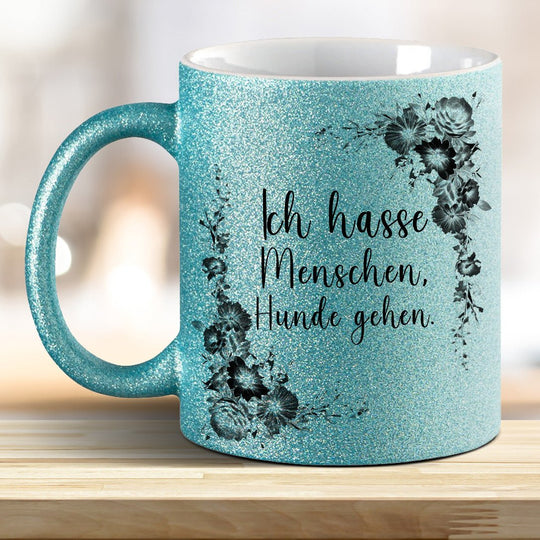 Ich hasse Menschen Hunde geh'n! Glitzer - Tasse - all - yours24