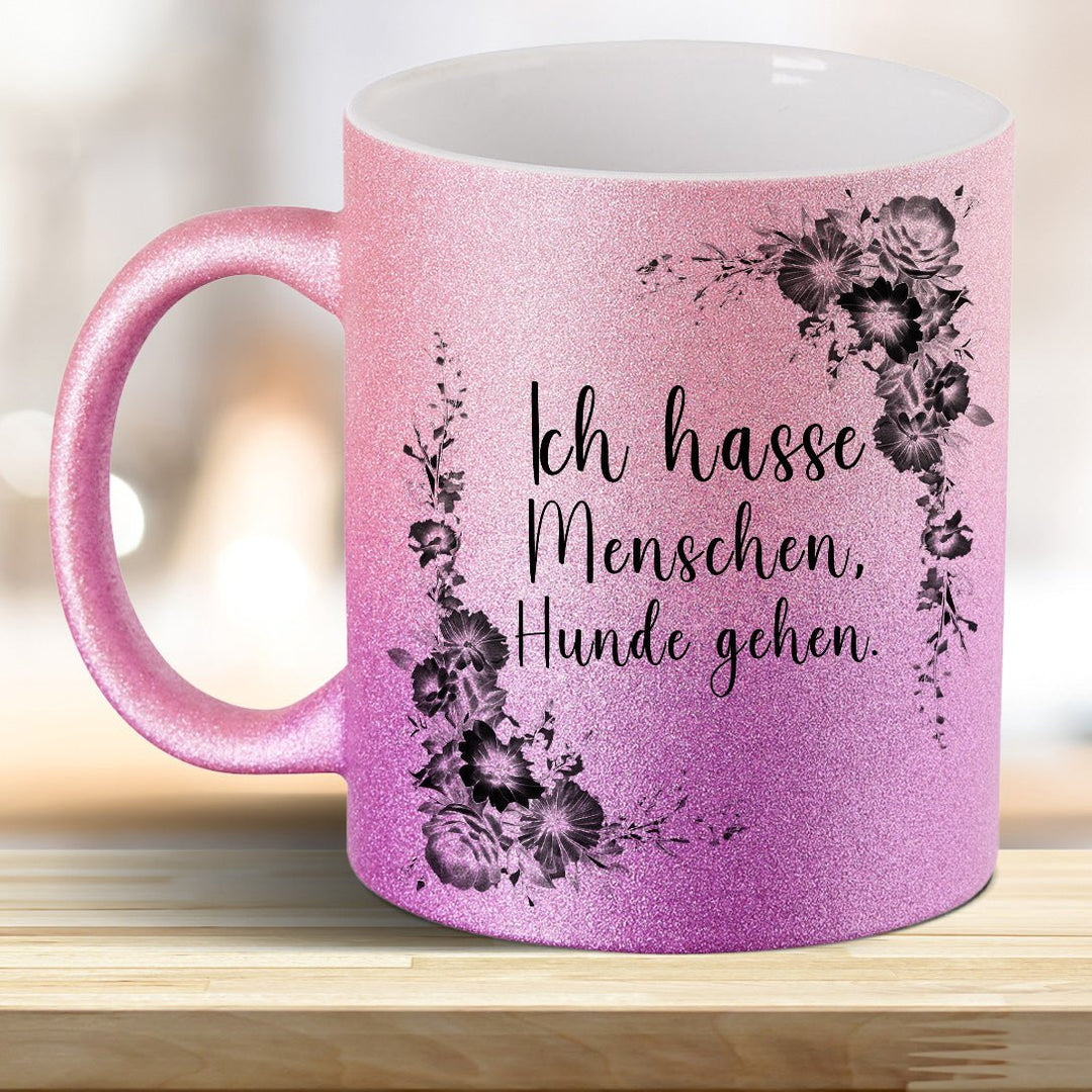 Ich hasse Menschen Hunde geh'n! Glitzer - Tasse - all - yours24