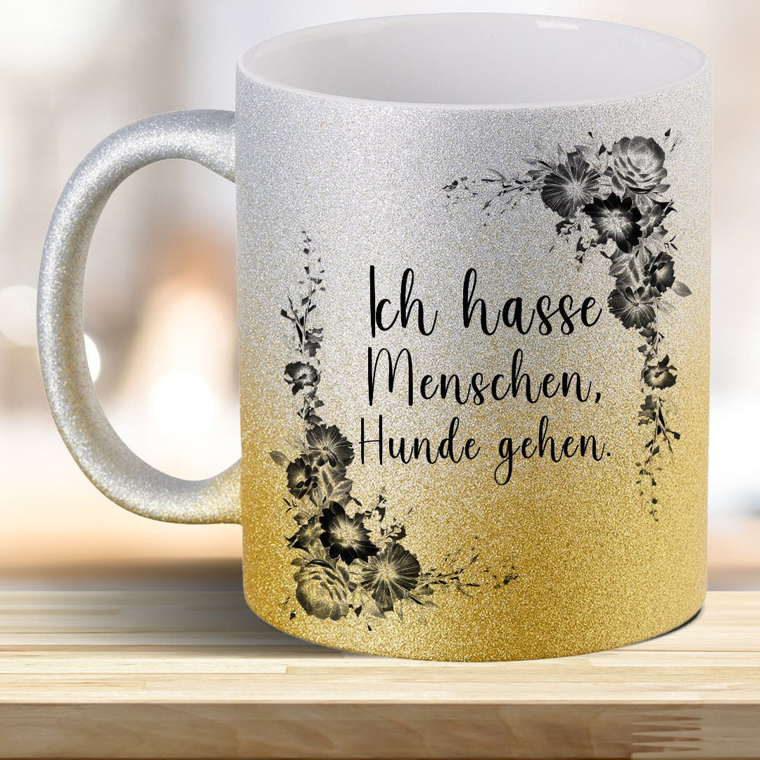 Ich hasse Menschen Hunde geh'n! Glitzer - Tasse - all - yours24