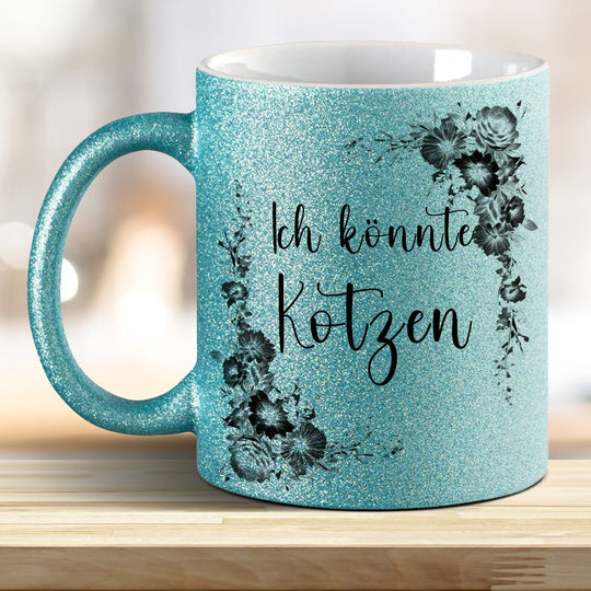 Ich könnte kotzen! Glitzer - Tasse - all - yours24