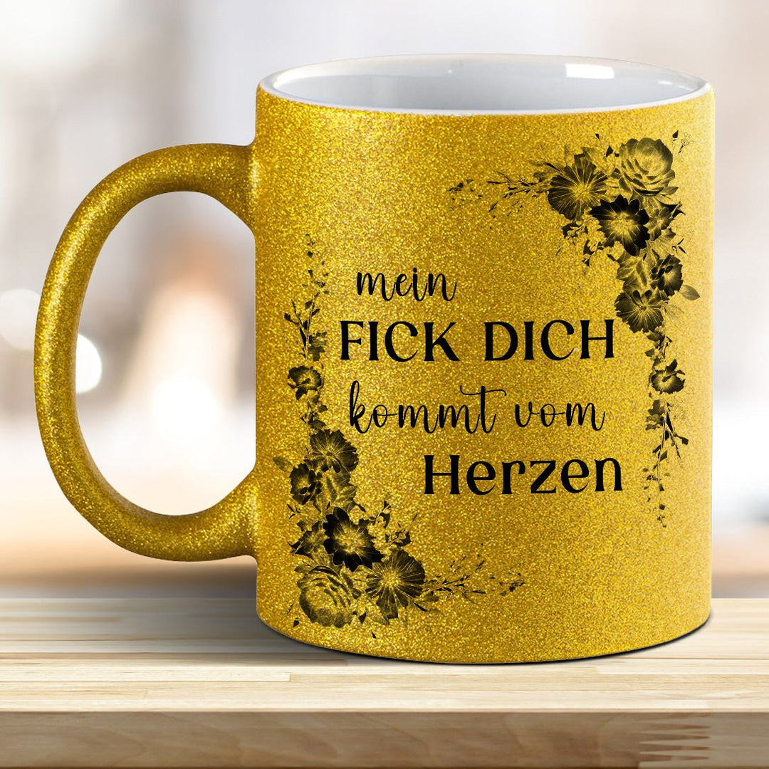 Mein Fick Dich kommt von Herzen! Glitzer - Tasse - all - yours24