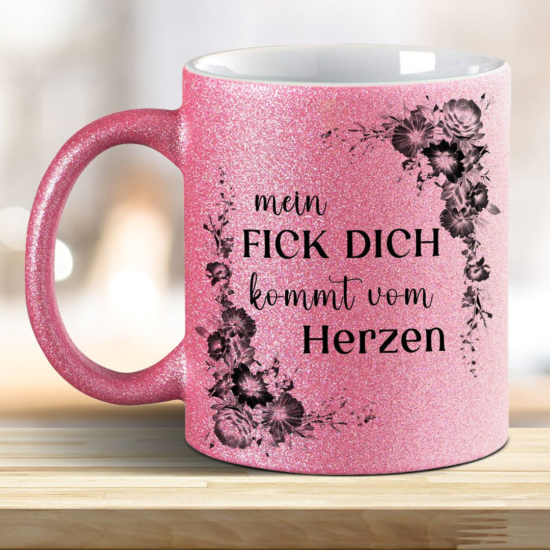 Mein Fick Dich kommt von Herzen! Glitzer - Tasse - all - yours24