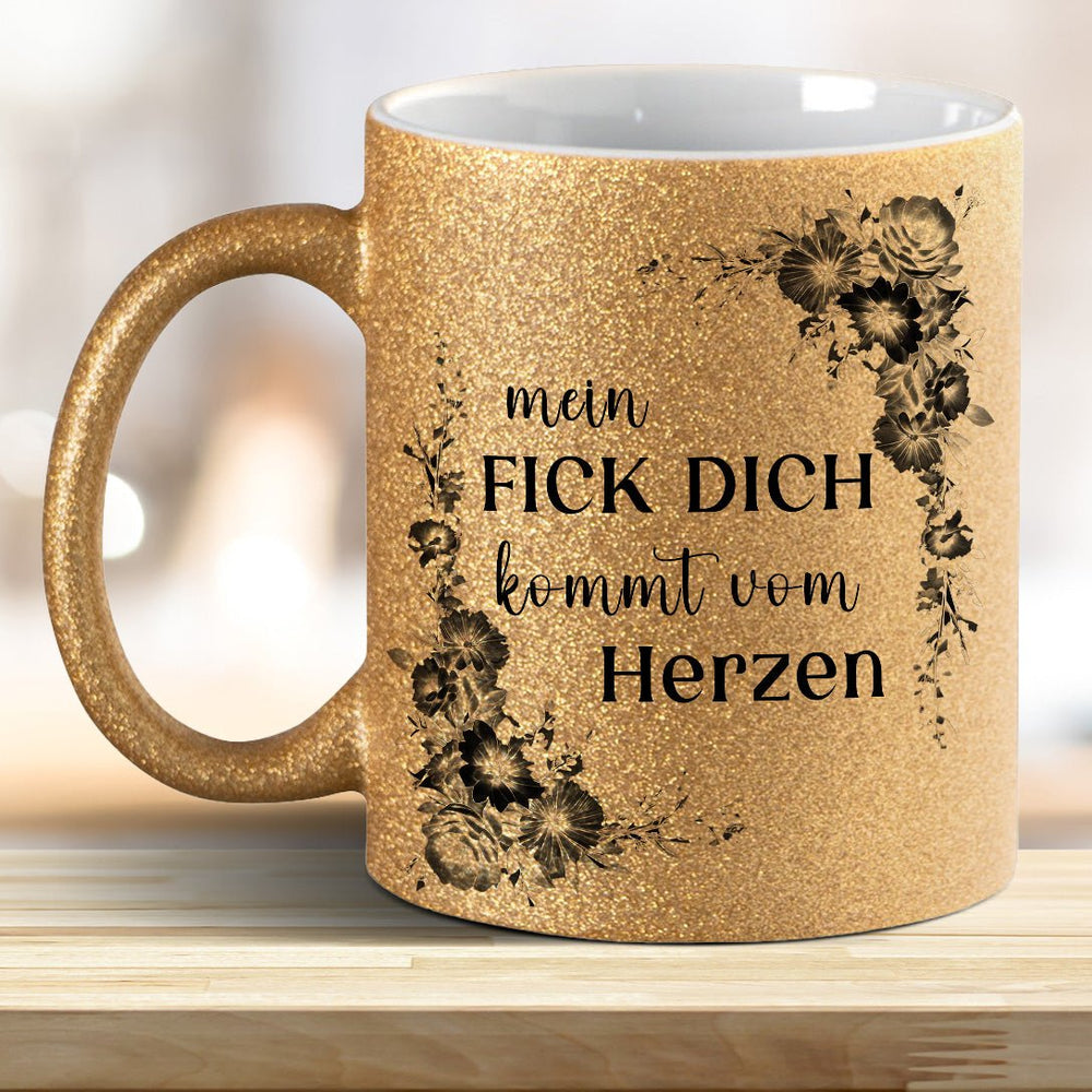 Mein Fick Dich kommt von Herzen! Glitzer - Tasse - all - yours24