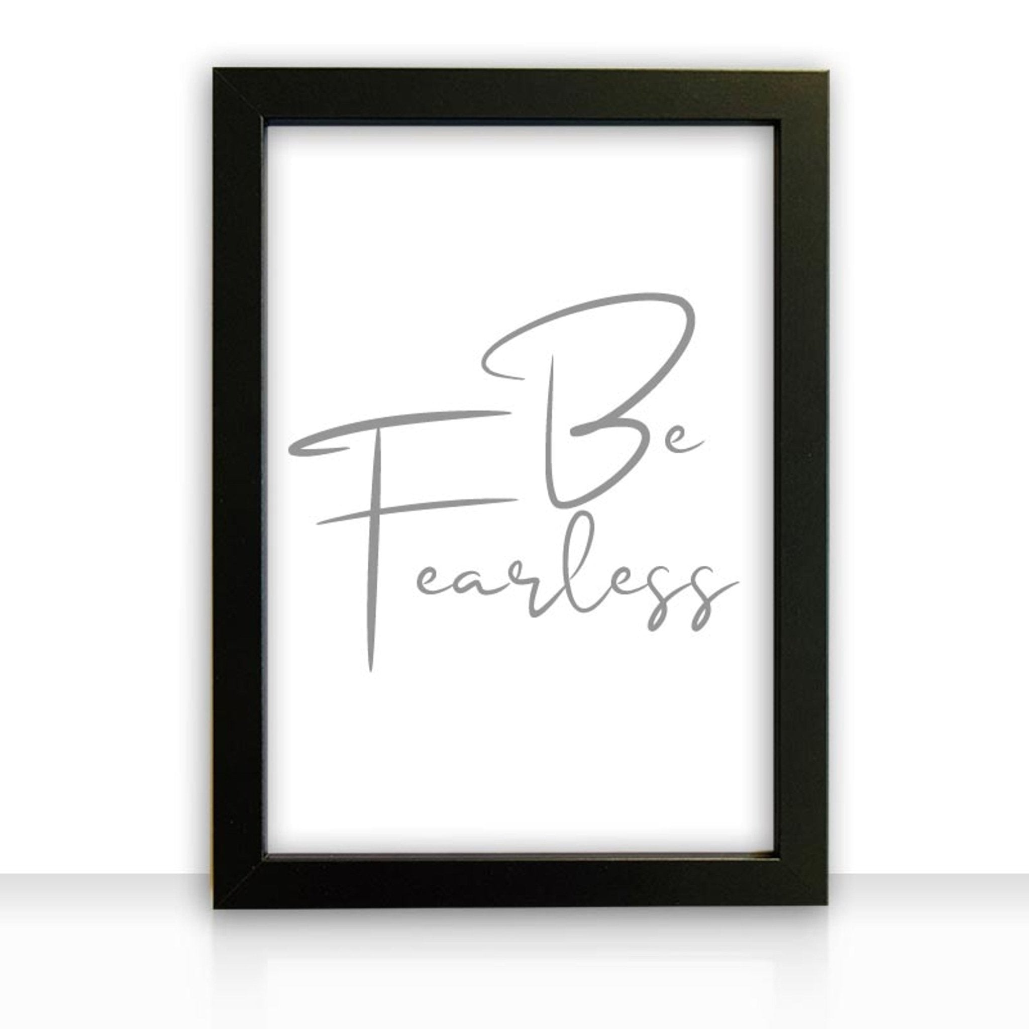 Kunstdruck Poster Bild BE FEARLESS mit edlem schwarzen Bilderrahmen - all - yours24
