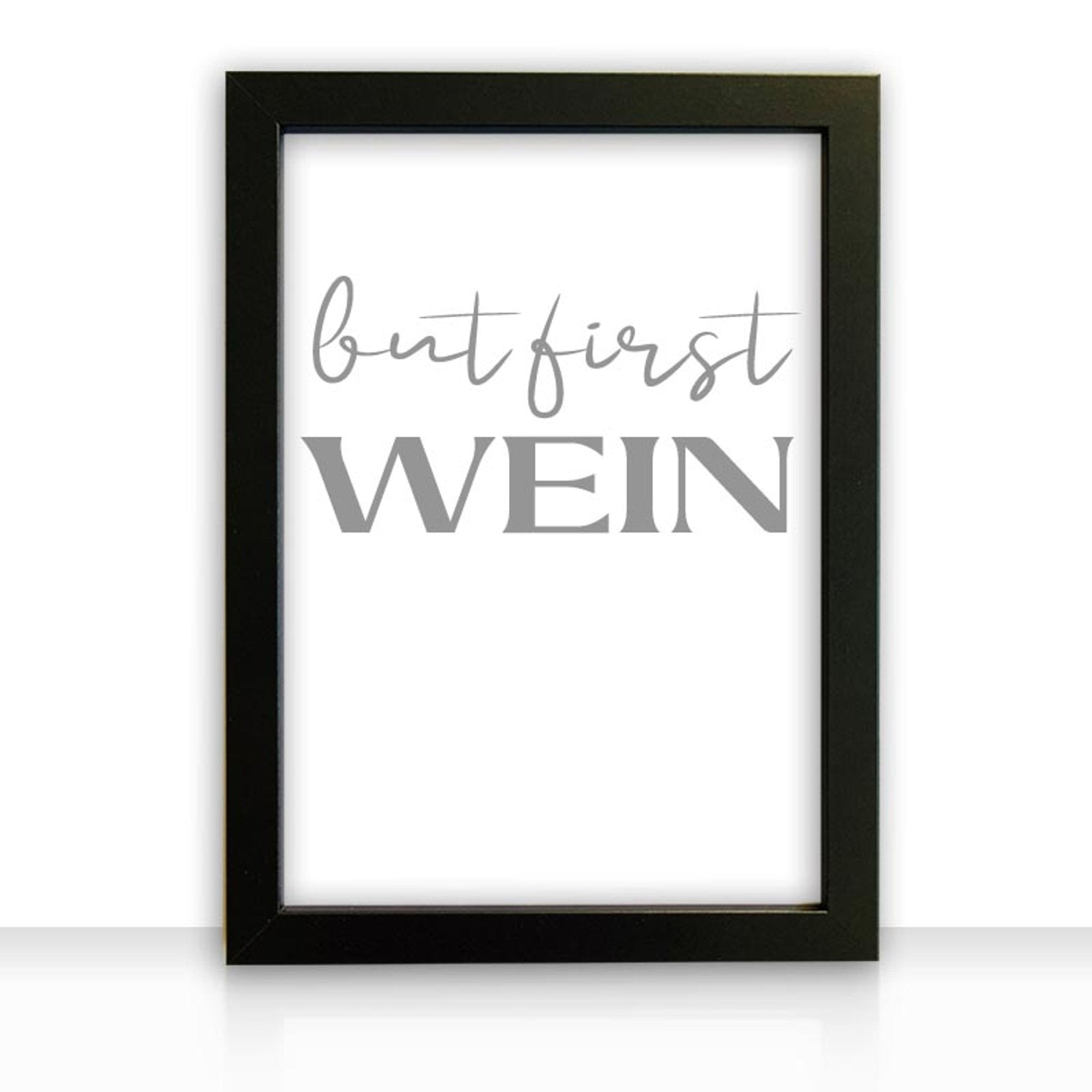 Kunstdruck Poster Bild but first wein mit edlem schwarzen Bilderrahmen - all - yours24
