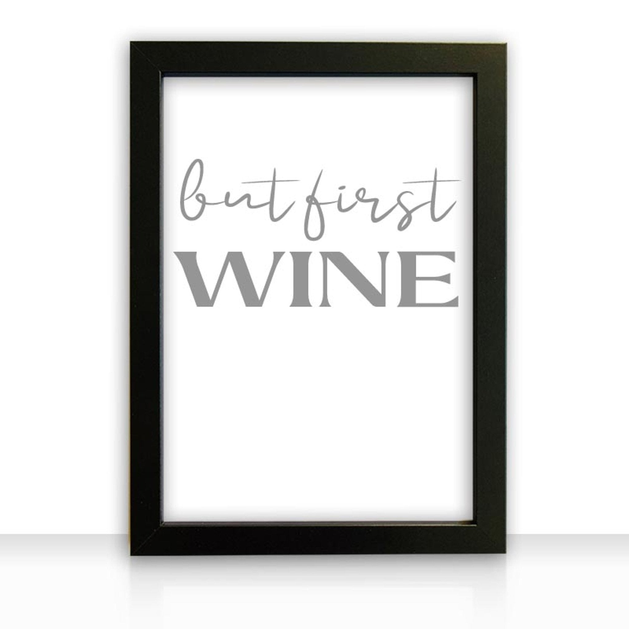 Kunstdruck Poster Bild but first wine mit edlem schwarzen Bilderrahmen - all - yours24