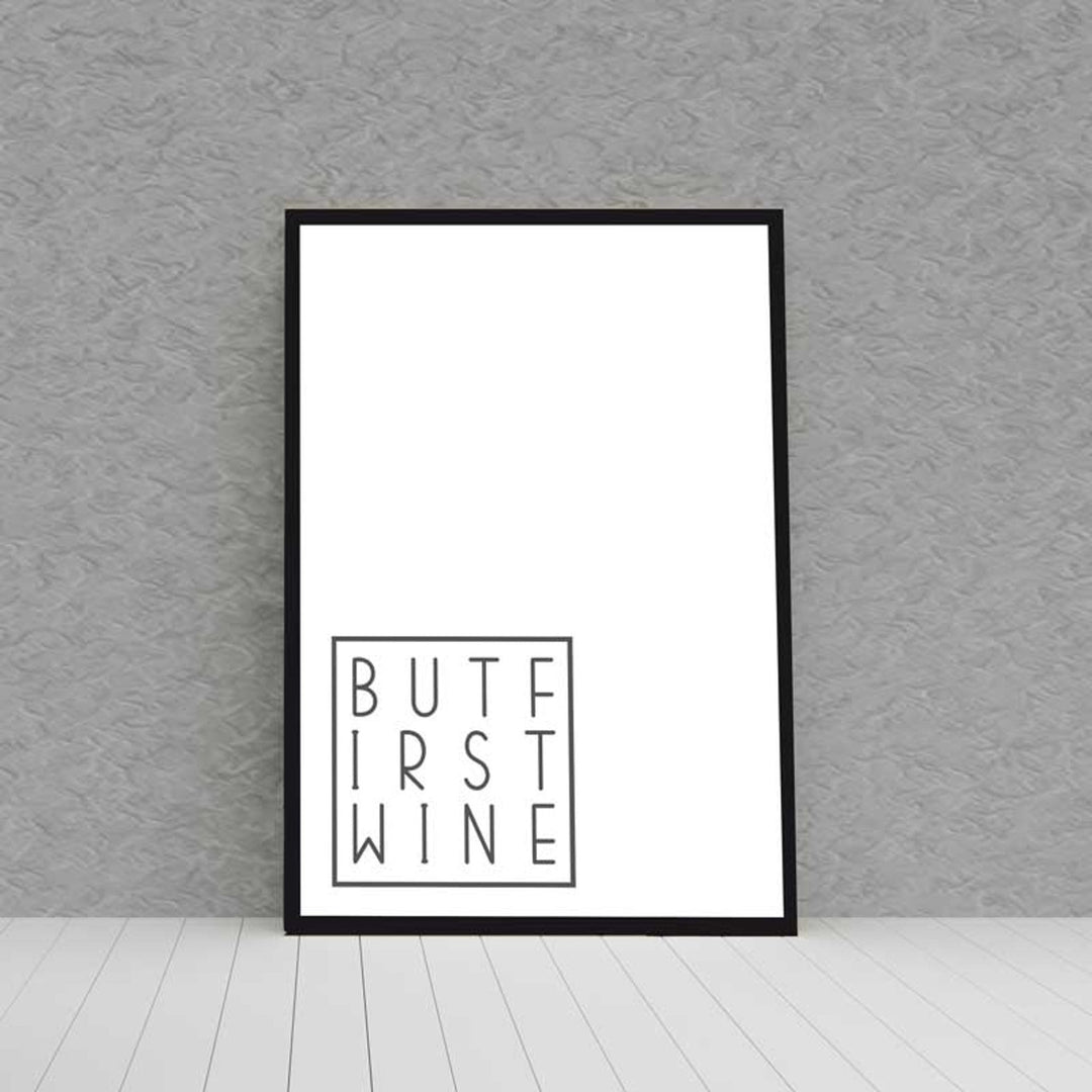 Kunstdruck Poster Bild BUT FIRST WINE mit edlem schwarzen Bilderrahmen - all - yours24