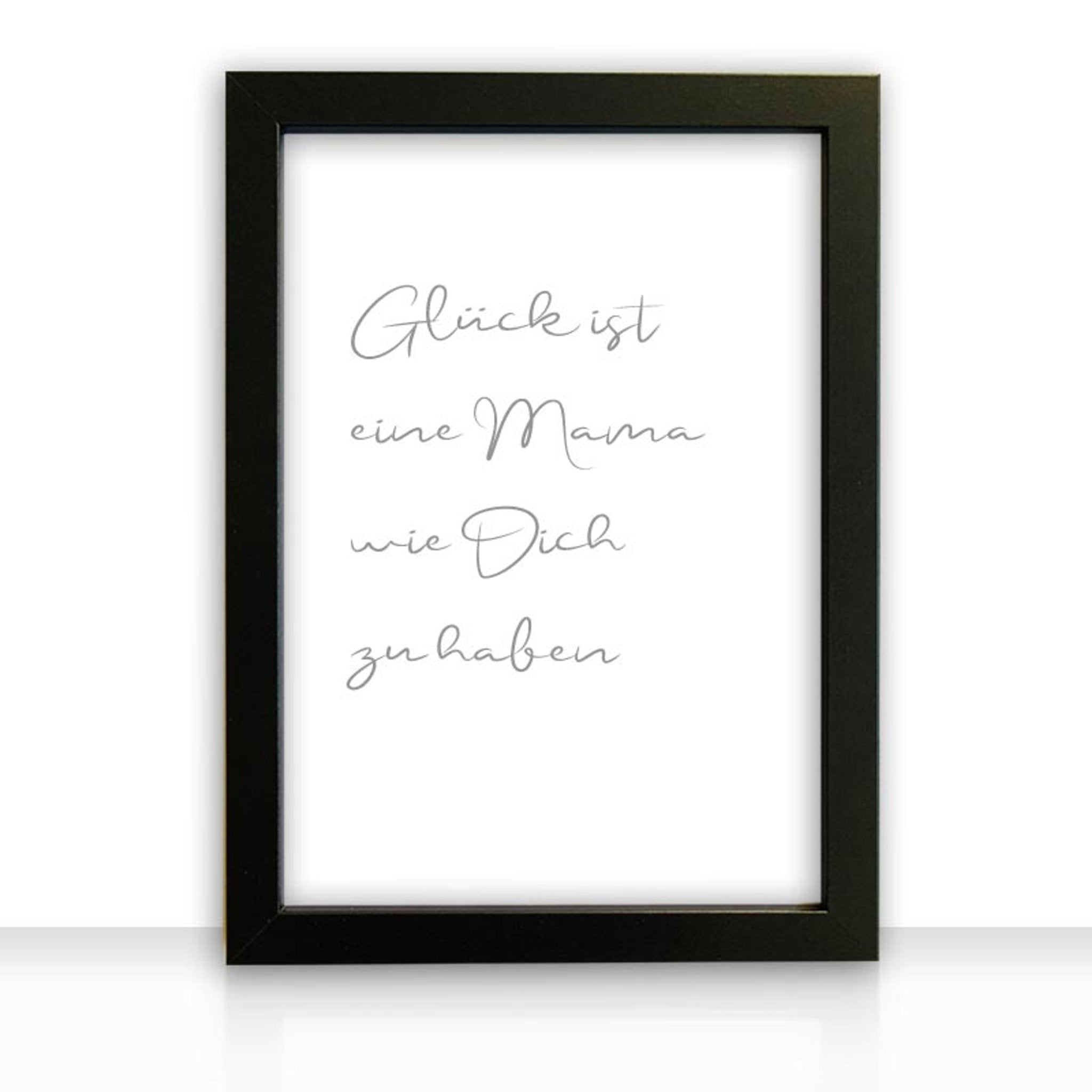 Kunstdruck Poster Bild Glück ist eine Mama wie Dich zu haben I mit edlem schwarzen Bilderrahmen - all - yours24