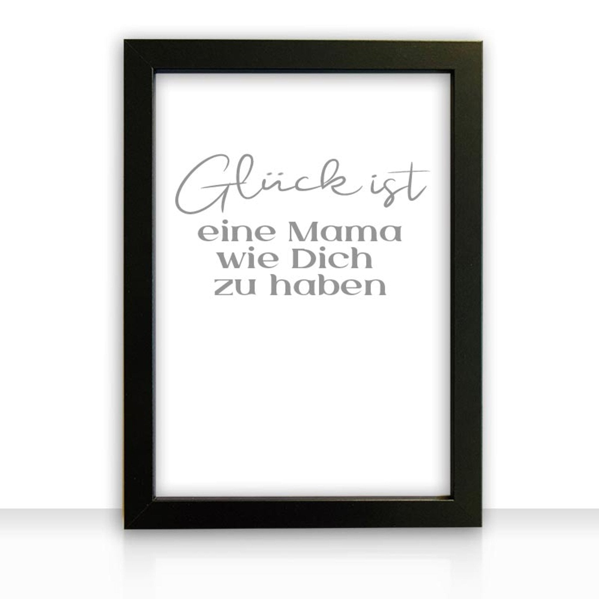 Kunstdruck Poster Bild Glück ist eine Mama wie Dich zu haben II mit edlem schwarzen Bilderrahmen - all - yours24