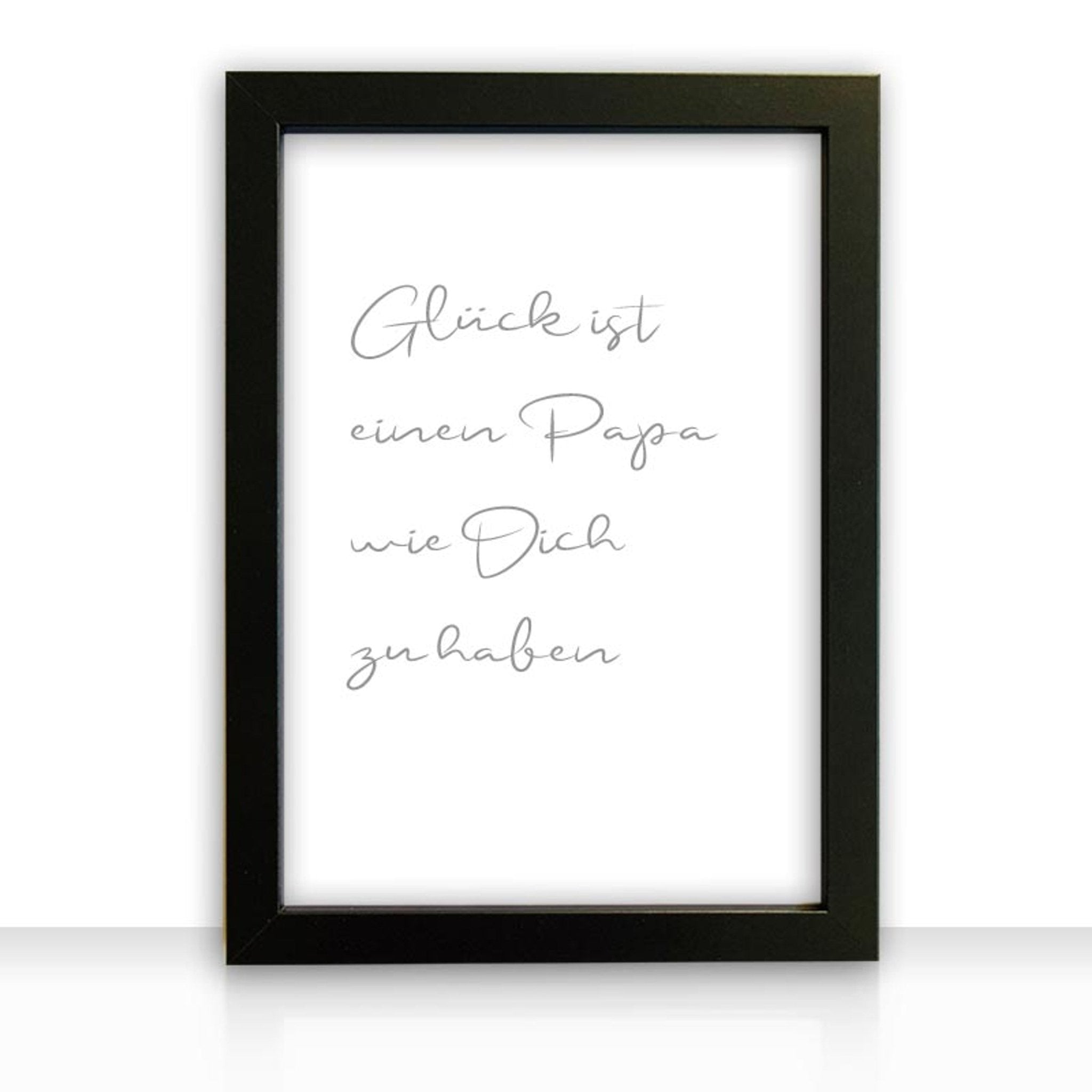 Kunstdruck Poster Bild Glück ist einen Papa wie Dich zu haben I mit edlem schwarzen Bilderrahmen - all - yours24