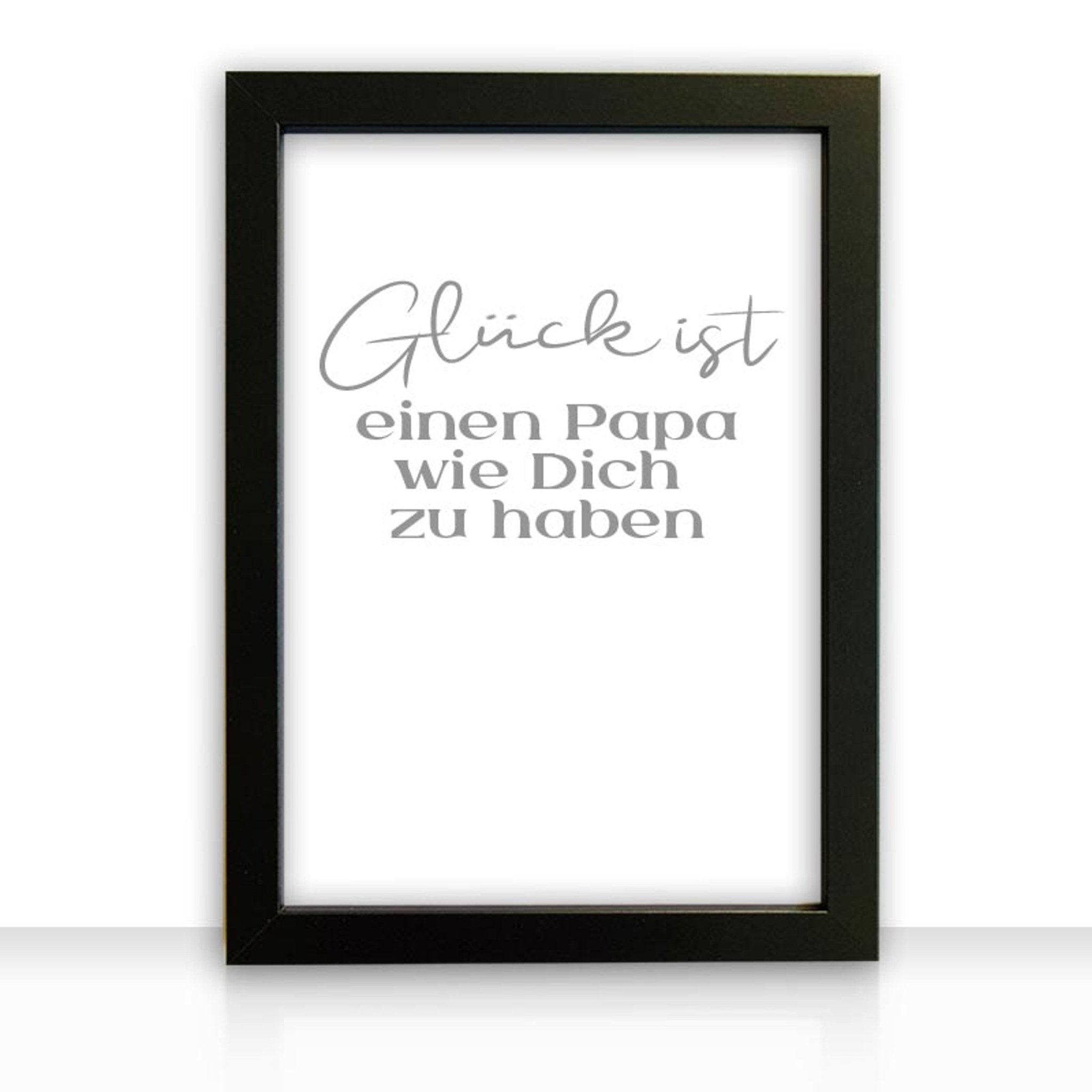 Kunstdruck Poster Bild Glück ist einen Papa wie Dich zu haben II mit edlem schwarzen Bilderrahmen - all - yours24