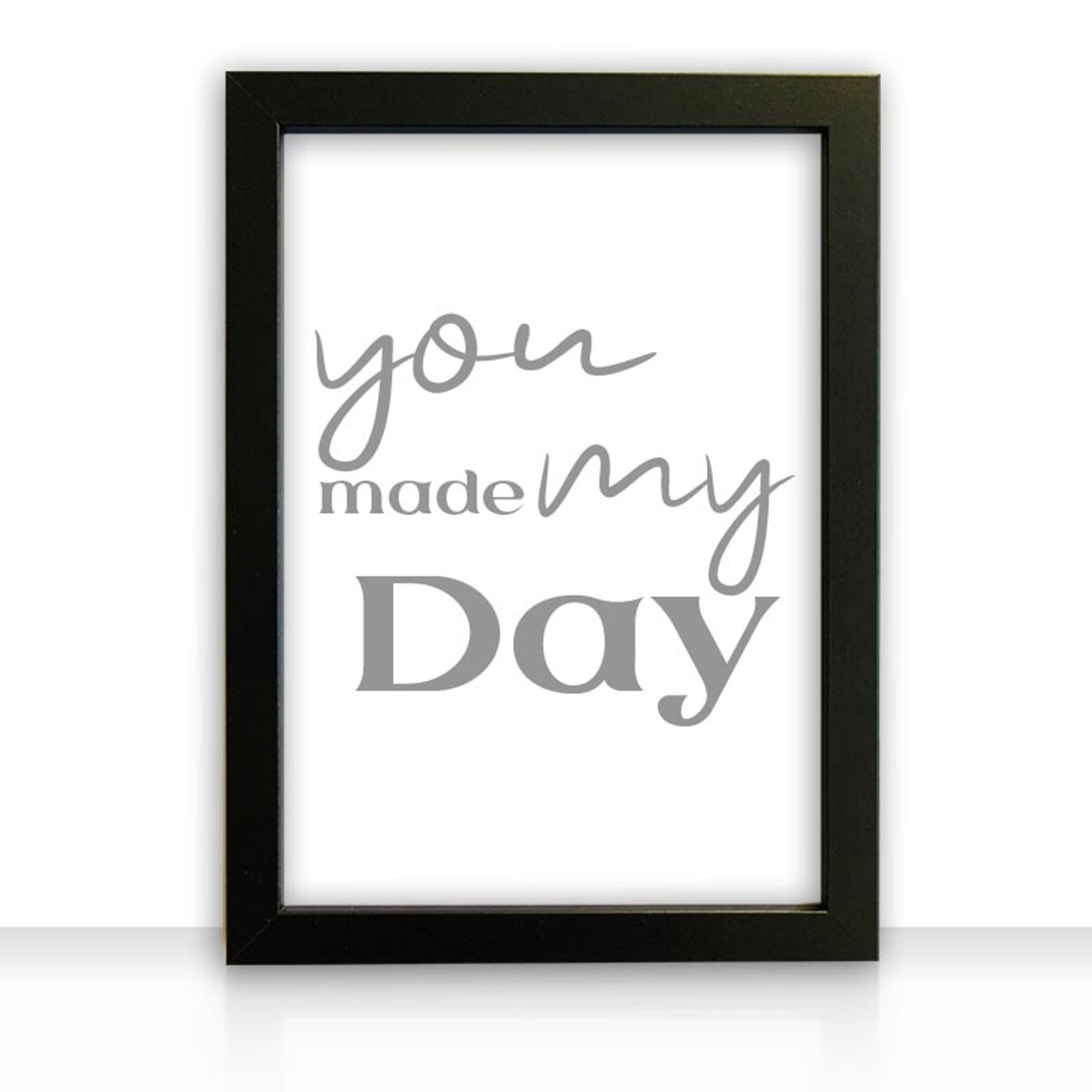 Kunstdruck Poster Bild you made my day I mit edlem schwarzen Bilderrahmen - all - yours24