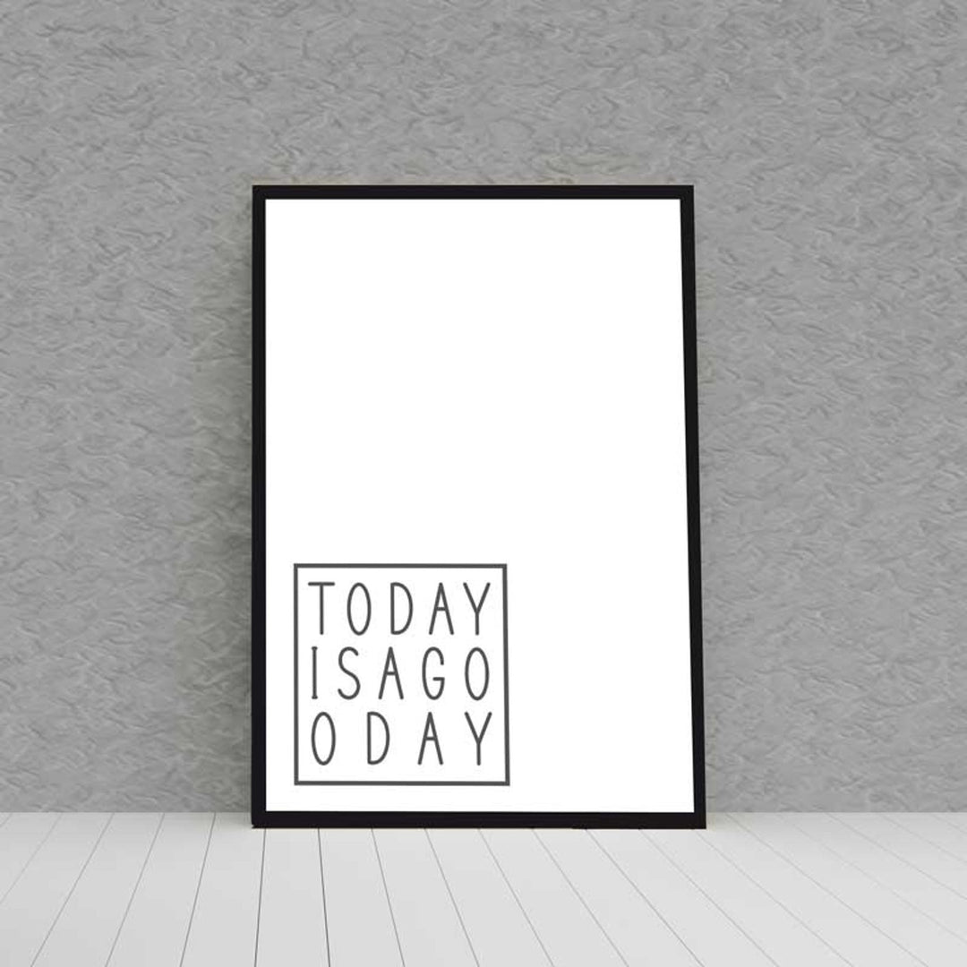 Kunstdruck Poster TODAY IS A GOOD DAY mit edlem schwarzen Bilderrahmen - all - yours24