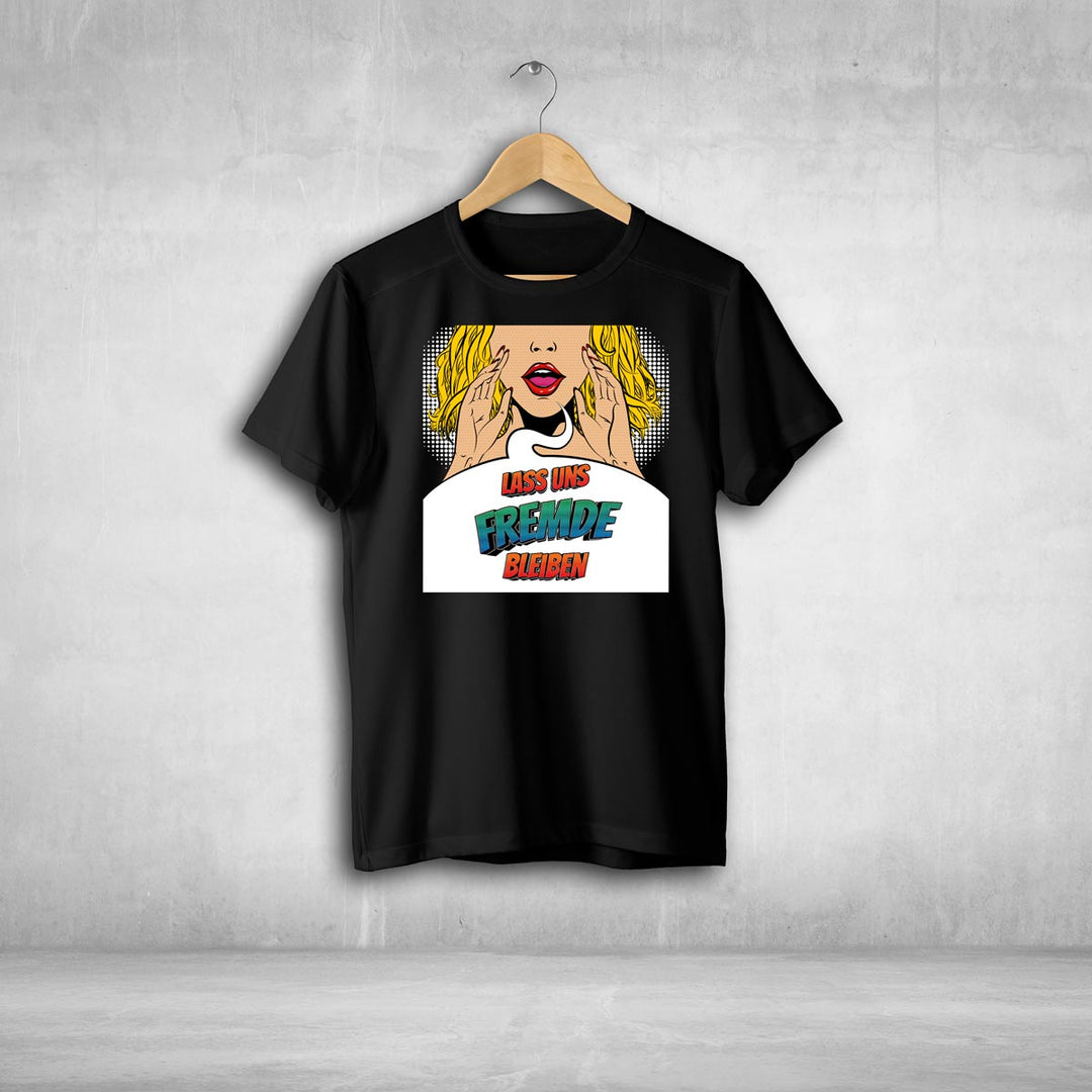 Lass uns Fremde bleiben Cartoon Popart Tshirt Unisex Statement T-Shirt - all - yours24