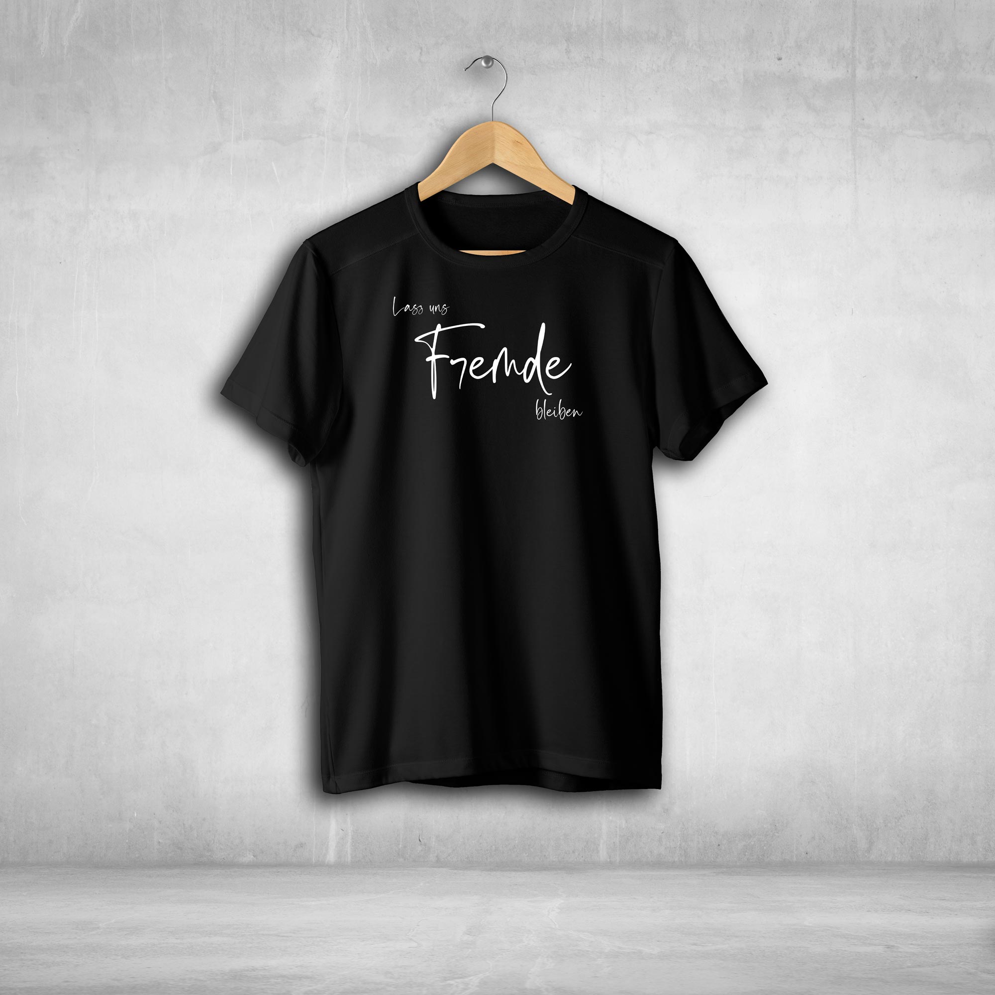 Lass uns Fremde bleiben Tshirt Unisex witziger Spruch Statement T-shirt - all - yours24