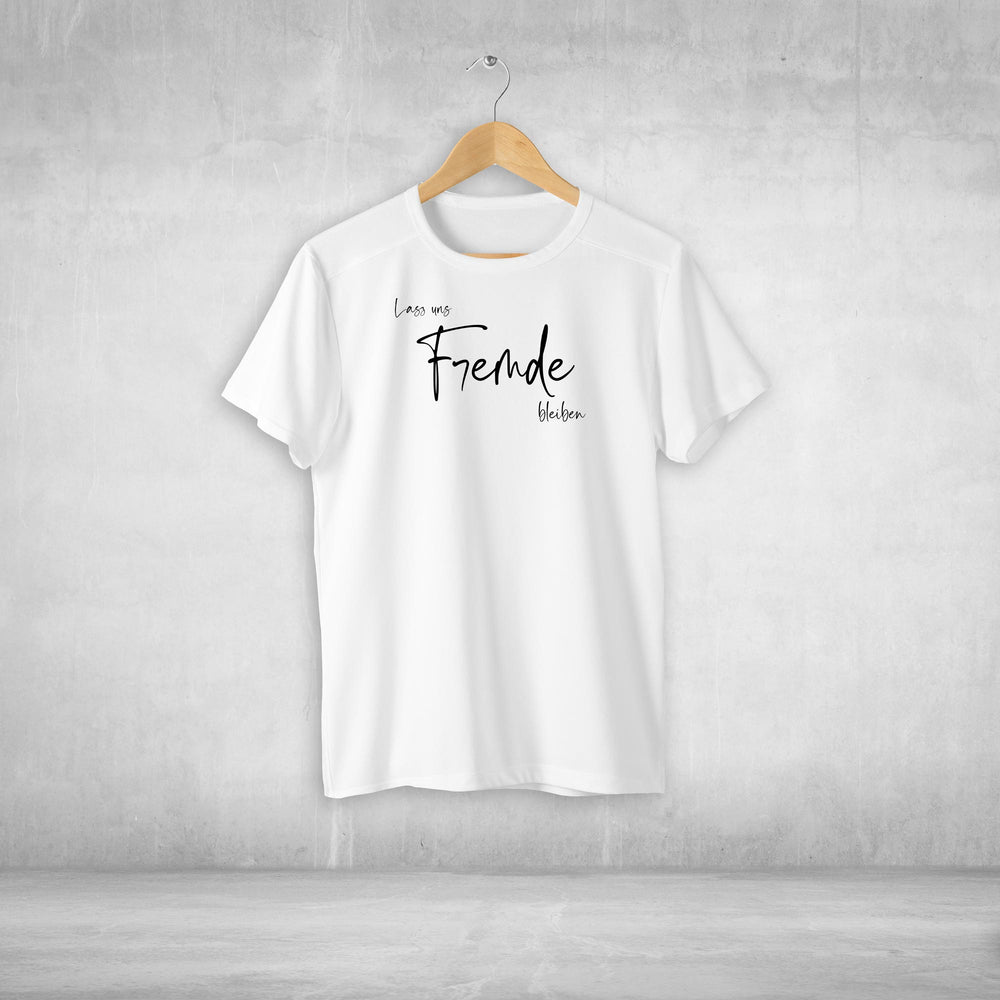 Lass uns Fremde bleiben Tshirt Unisex witziger Spruch Statement T-shirt - all - yours24