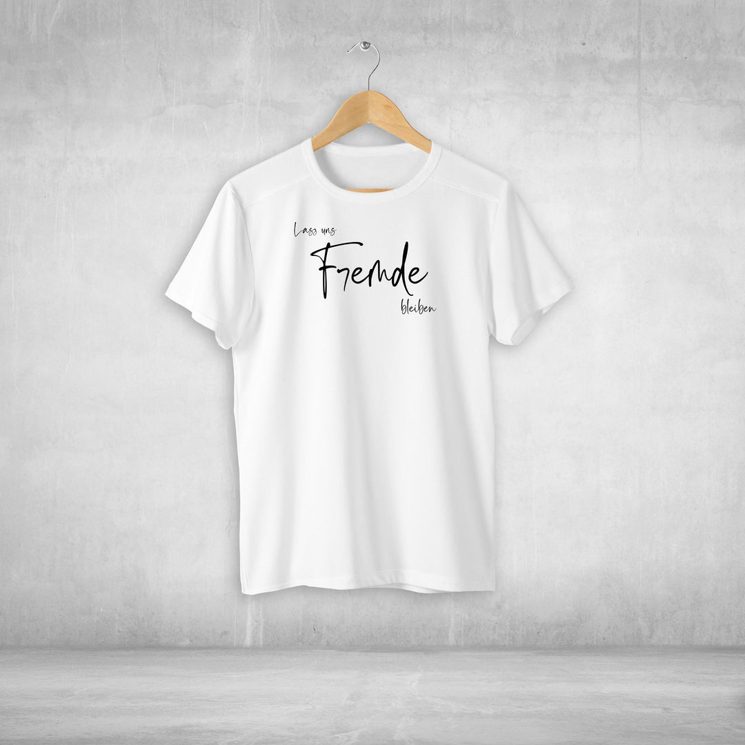 Lass uns Fremde bleiben Tshirt Unisex witziger Spruch Statement T-shirt - all - yours24