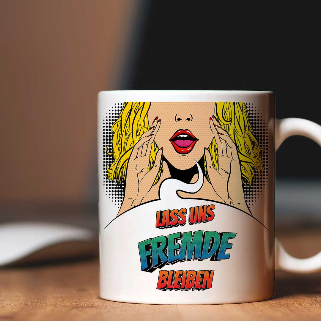 Tasse Lass uns Fremde bleiben Statement Tasse mit Spruch - all - yours24