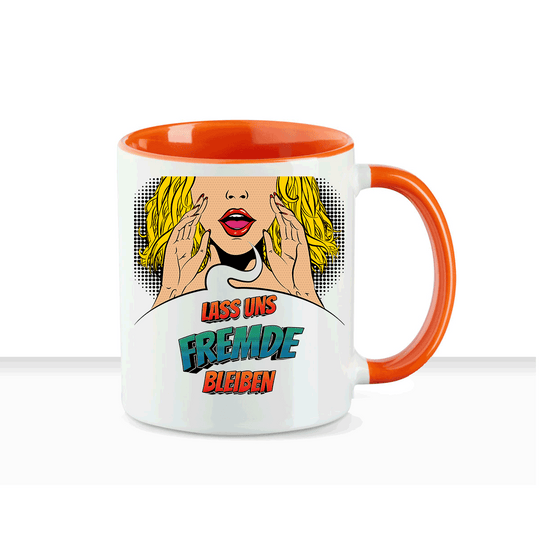 Tasse Lass uns Fremde bleiben Statement Tasse mit Spruch - all - yours24