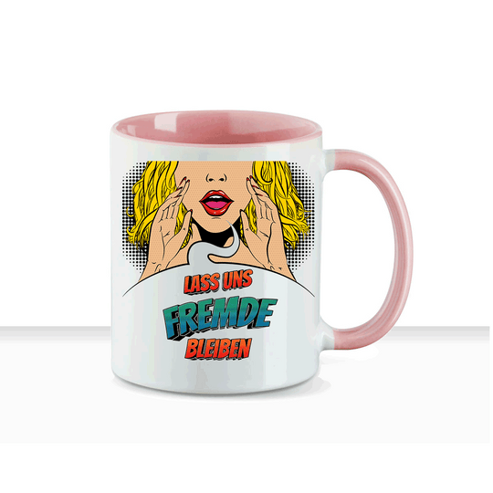 Tasse Lass uns Fremde bleiben Statement Tasse mit Spruch - all - yours24