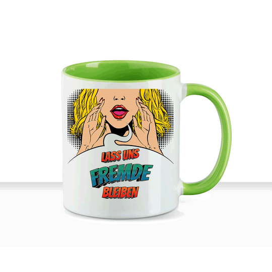 Tasse Lass uns Fremde bleiben Statement Tasse mit Spruch - all - yours24