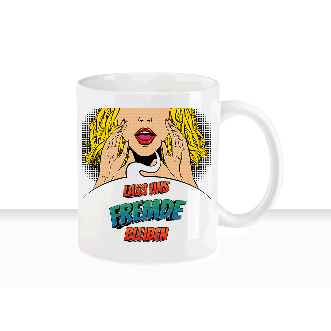 Tasse Lass uns Fremde bleiben Statement Tasse mit Spruch - all - yours24